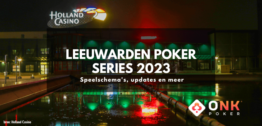 Leeuwarden Poker Series 2023 | 5 juli - 9 juli