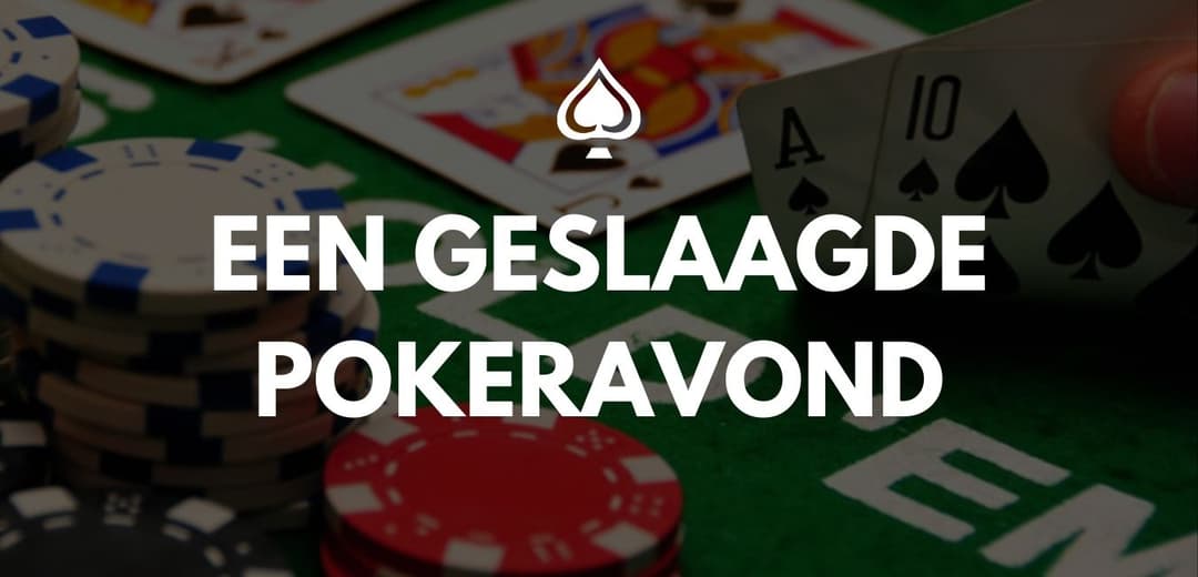 Hoe organiseer je thuis een geslaagde pokeravond?