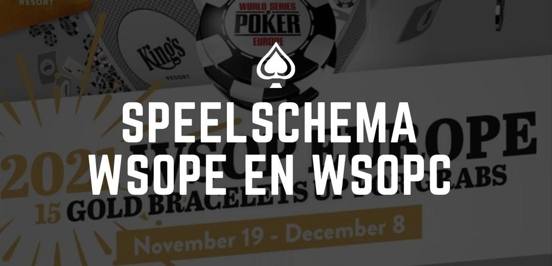 Speelschema WSOPE en WSOPC bekend!