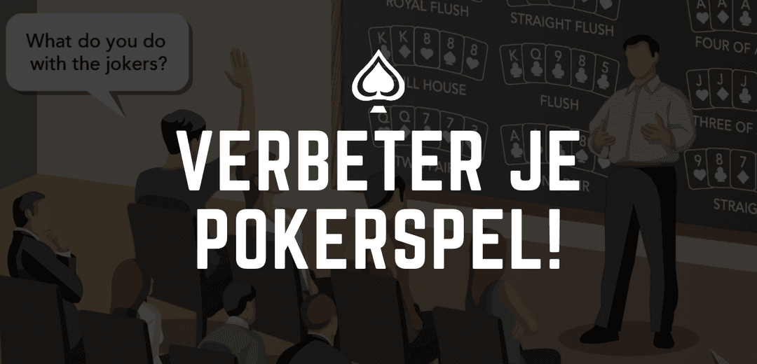 De beste manieren om je pokerspel te verbeteren!